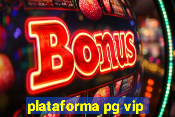 plataforma pg vip